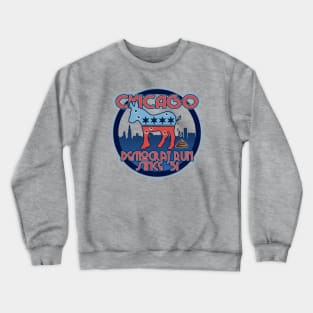 Chicago, Democrat Run Since 1931 Crewneck Sweatshirt